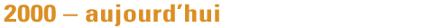 2000 - aujourd’hui