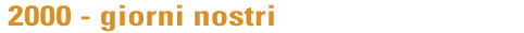 2000 – giorni nostri