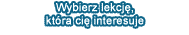 Wybierz lekcję, która cię interesuje
