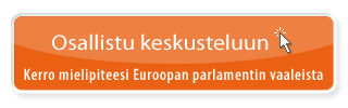 Osallistu keskusteluun - Europarlamenttivaalit