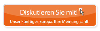 Diskutieren Sie mit! - Unser künftiges Europa: Ihre Meinung zählt!