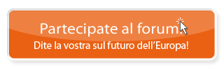 Partecipate al forum! - Dite la vostra sul futuro dell’Europa!