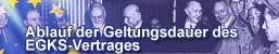 Ablauf der Geltungsdauer des EGKS-Vertrages